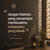 Jangan Biarkan Yang Sementara Membuatmu Melupakan Yang Abadi