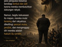 Pada Awal Kekuasaan, Para Penguasa Biasanya Bersikap Lembut Dan Adil